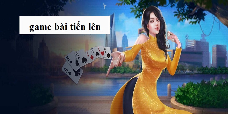 game bài tiến lên